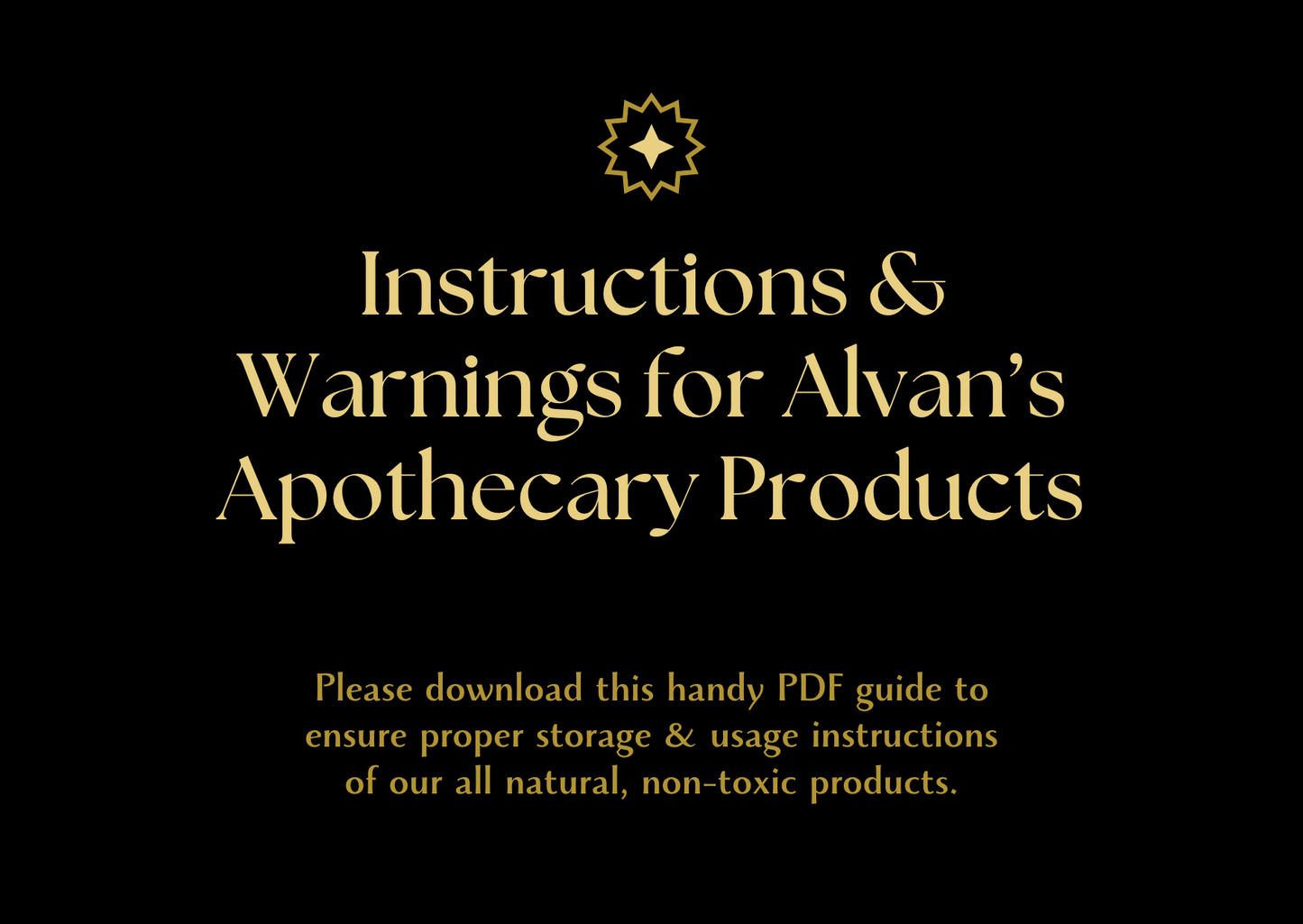 Instructions & Warnings for Alvan's Apothecary Products